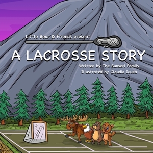 A Lacrosse Story by Elise Wolf Sunseri, Carlo Robert Sunseri