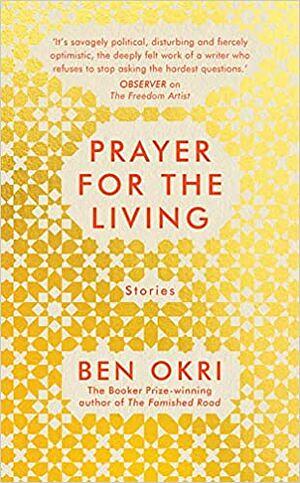 A Prayer for the Living by Ben Okri