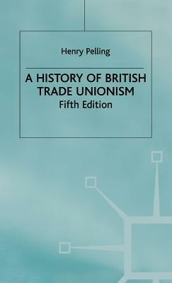 A History of British Trade Unionism by Henry Pelling