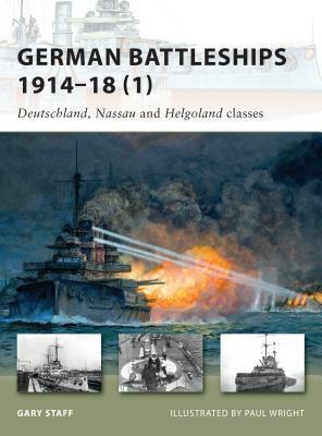 German Battleships 1914-18 (1): Deutschland, Nassau and Helgoland Classes by Gary Staff