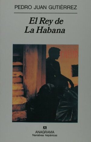 El Rey de La Habana by Pedro Juan Gutiérrez