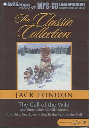 The Call of the Wild: and Three Other Klondike Stories by Jack London