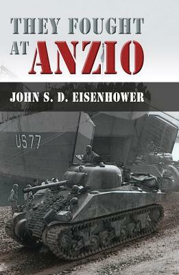 They Fought at Anzio by John S. D. Eisenhower