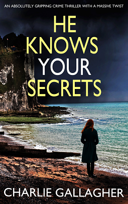 He Knows Your Secrets by Charlie Gallagher