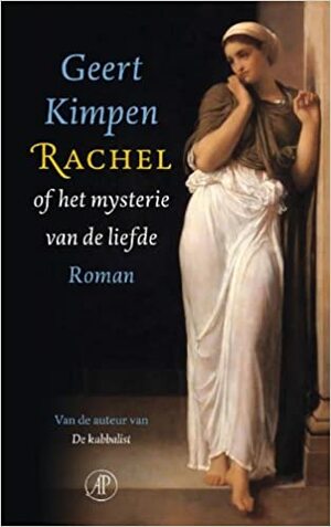 Rachel: of het mysterie van de liefde by Geert Kimpen