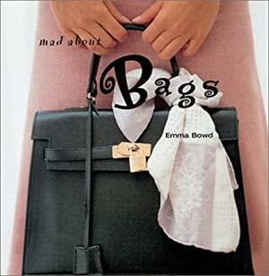 Mad about Bags by Emma Bowd