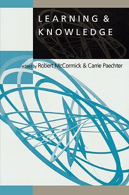 Learning & Knowledge by Carrie Paechter, Robert McCormick