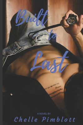 Built to Last by Chelle Pimblott