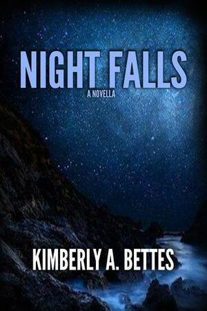 Night Falls by Kimberly A. Bettes