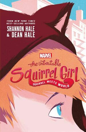 Squirrel Meets World by Shannon Hale, Dean Hale