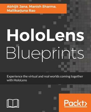 HoloLens Blueprints by Abhijit Jana, Mallikarjuna Rao, Manish Sharma