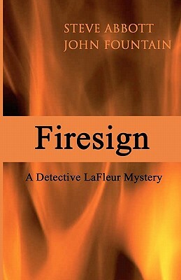 Firesign: A Detective LaFleur Mystery by Steve Abbott, John Fountain