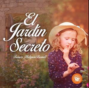 El jardín secreto by Frances Hodgson Burnett