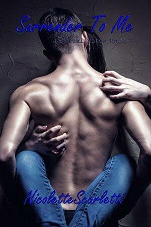 Surrender To Me by Nicolette Scarletti