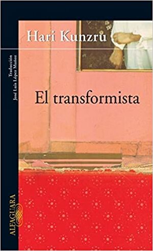 El Transformista by Hari Kunzru