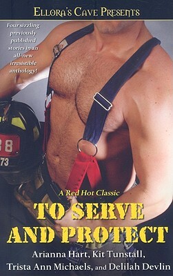 To Serve and Protect by Arianna Hart, Kit Tunstall, Trista Ann Michaels