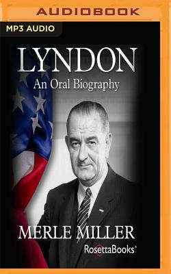 Lyndon: An Oral Biography by Merle Miller