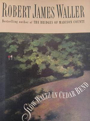 Slow Waltz In Cedar Bend by Robert James Waller