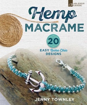 Hemp Macramé: 20 Easy Boho Chic Designs by Jenny Townley