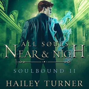 All Souls Near & Nigh by Hailey Turner