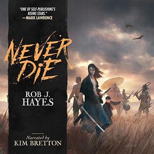 Never Die by Rob J. Hayes