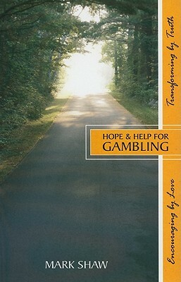 Hope & Help for Gambling by Mark Shaw