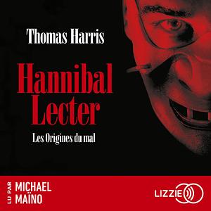 Hannibal Lecter - Les Origines du mal by Thomas Harris