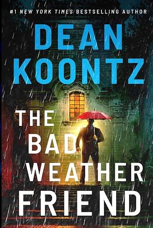 The Bad Weather Friend by Dean Koontz