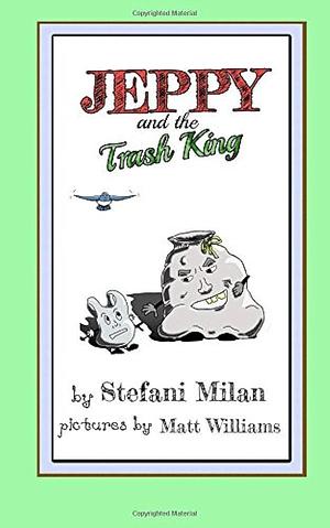 Jeppy and the Trash King by Stefani Milan