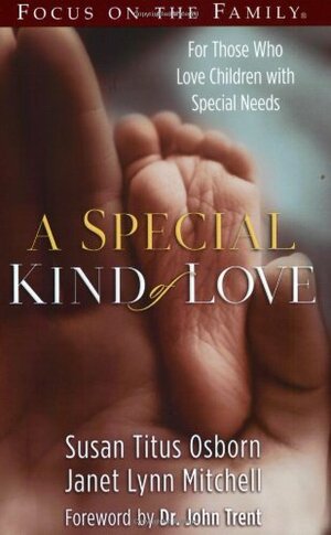 A Special Kind Of Love: For Those Who Love Children With Special Needs by Susan Titus Osborn