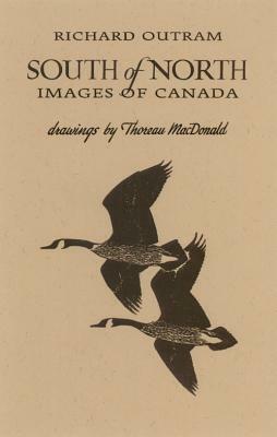 South of North: Images of Canada by Richard Outram