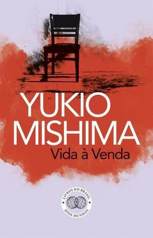 Vida à Venda by Yukio Mishima, Hélder Moura Pereira