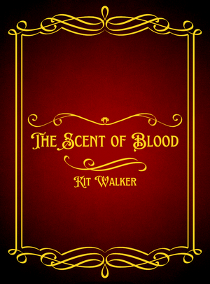 The Scent of Blood by Kit Walker