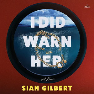 I Did Warn Her by Sian Gilbert