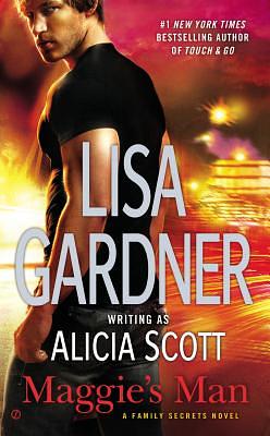 Maggie's Man: A Family Secrets Novel by Lisa Gardner