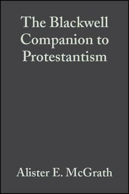 The Blackwell Companion to Protestantism by 