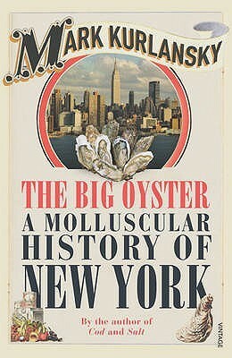 The Big Oyster: A Molluscular History of New York by Mark Kurlansky