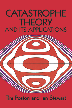 Catastrophe Theory and Its Applications by Tim Poston, Ian Stewart