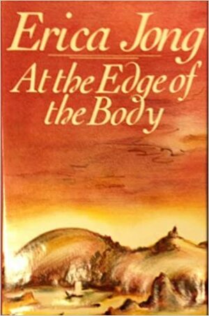 At the Edge of the Body by Erica Jong