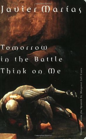 Tomorrow in the Battle Think on Me by Javier Marías, Margaret Jull Costa