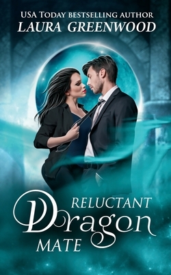 Reluctant Dragon Mate by Laura Greenwood