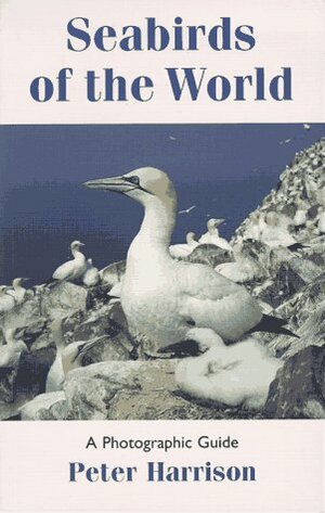 Seabirds of the World: A Photographic Guide by Peter Harrison