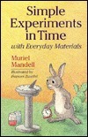 Simple Experiments In Time With Everyday Materials by Muriel Mandell, Frances W. Zweifel