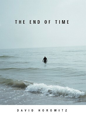The End of Time by David Horowitz