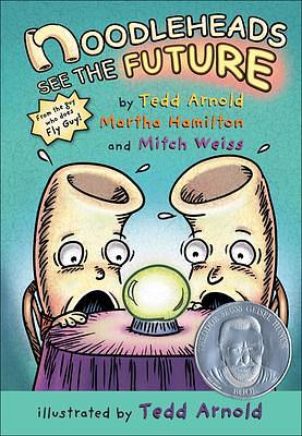 Noodleheads See The Future by Mitch Weiss, Martha Hamilton, Tedd; Hamilton Arnold, Tedd; Hamilton Arnold