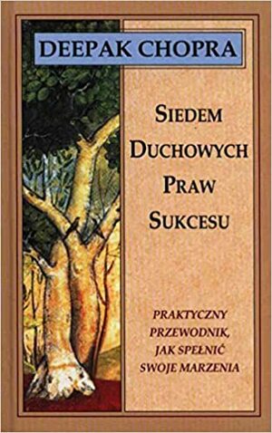 Siedem duchowych praw sukcesu by Deepak Chopra