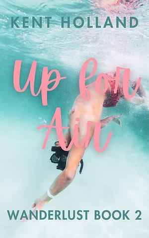Up For Air by Kent Holland