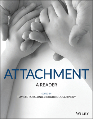 Attachment Theory and Research: A Reader by Tommie Forslund, Robbie Duschinsky