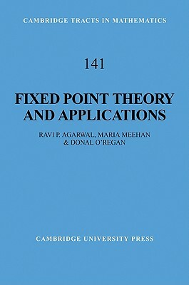 Fixed Point Theory and Applications by Donal O'Regan, Maria Meehan, Ravi P. Agarwal