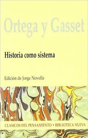 Historia como sistema by José Ortega y Gasset